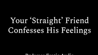 Your ‘Straight’ Friend Confesses His Feelings (Erotic Audio M4M)